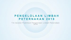 PENGELOLAAN LIMBAH PETERNAKAN 2018 Tim Asisten Praktikum Pengelolaan