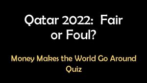 Qatar 2022 Fair or Foul Money Makes the