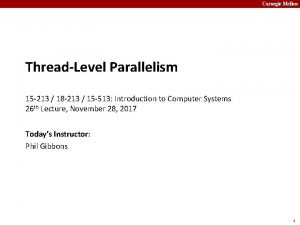 Carnegie Mellon ThreadLevel Parallelism 15 213 18 213