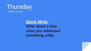 Thursday October 8 2020 Quick Write Write about