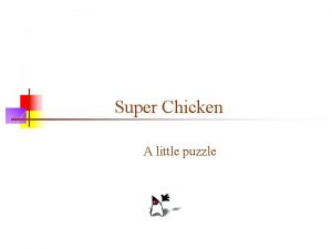 Super Chicken A little puzzle Pecking order n
