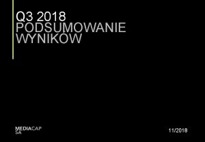 Q 3 2018 PODSUMOWANIE WYNIKW 112018 MEDIACAP SA