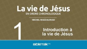 1 MICHEL MAZZALONGO Introduction la vie de Jsus