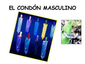 EL CONDN MASCULINO PORQU EXISTEN DIFERENTES CONDONES q