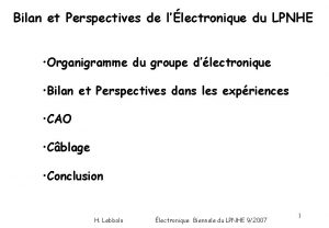 Bilan et Perspectives de llectronique du LPNHE Organigramme