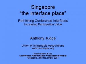 Singapore the interface place Rethinking Conference Interfaces Increasing