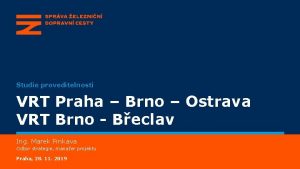 Studie proveditelnosti VRT Praha Brno Ostrava VRT Brno