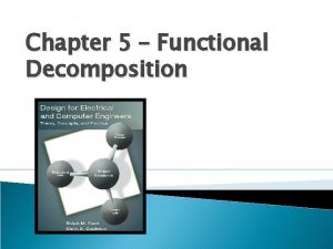 Chapter 5 Functional Decomposition Motivation System Design Team