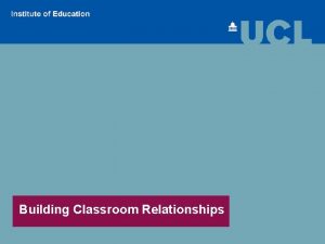 Building Classroom Relationships 1 How can you build