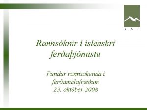 Rannsknir slenskri ferajnustu Fundur rannsakenda feramlafrum 23 oktber