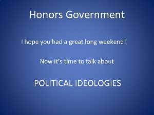 Honors Government I hope you had a great