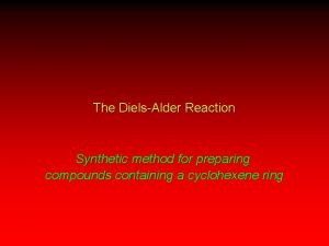 The DielsAlder Reaction Synthetic method for preparing compounds