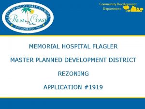Community Development Department MEMORIAL HOSPITAL FLAGLER MASTER PLANNED