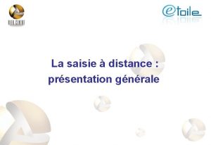 La saisie distance prsentation gnrale Organismes de formation