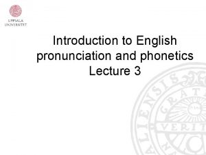 Introduction to English pronunciation and phonetics Lecture 3