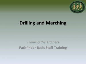 Drilling and Marching Training the Trainers Pathfinder Basic