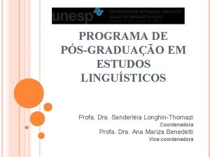 PROGRAMA DE PSGRADUAO EM ESTUDOS LINGUSTICOS Profa Dra