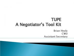 TUPE A Negotiators Tool Kit Brian Healy CWU