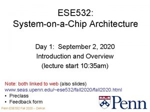 ESE 532 SystemonaChip Architecture Day 1 September 2