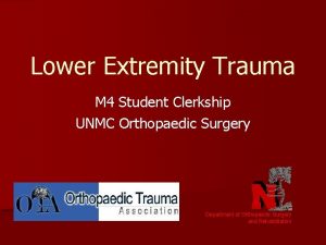 Lower Extremity Trauma M 4 Student Clerkship UNMC