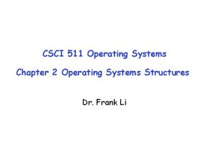 CSCI 511 Operating Systems Chapter 2 Operating Systems