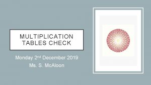 MULTIPLICATION TABLES CHECK Monday 2 nd December 2019