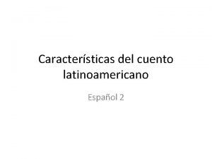 Caractersticas del cuento latinoamericano Espaol 2 Las variantes