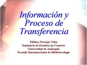 Informacin y Proceso de Transferencia Edilma Naranjo Vlez