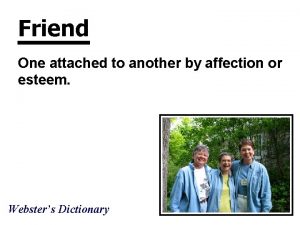 Friend One attached to another by affection or