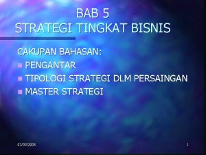 BAB 5 STRATEGI TINGKAT BISNIS CAKUPAN BAHASAN n