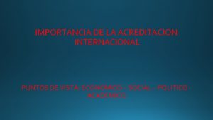 IMPORTANCIA DE LA ACREDITACION INTERNACIONAL PUNTOS DE VISTA