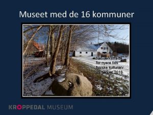 Museet med de 16 kommuner Netvrksmde for nyere