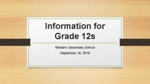 Information for Grade 12 s Kitsilano Secondary School