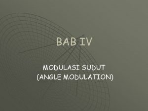 BAB IV MODULASI SUDUT ANGLE MODULATION Jenis Modulasi