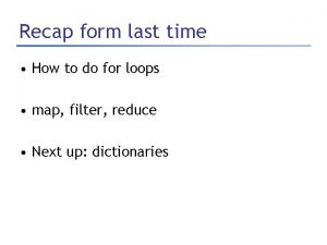 Recap form last time How to do for