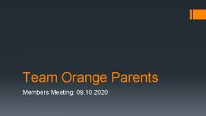 Team Orange Parents Members Meeting 09 10 2020