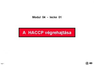 Modul 04 lecke 01 A HACCP vgrehajtsa Impl