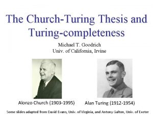 The ChurchTuring Thesis and Turingcompleteness Michael T Goodrich