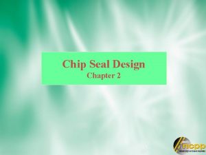 Chip Seal Design Chapter 2 Chip Seal Design