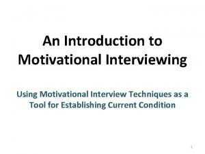 An Introduction to Motivational Interviewing Using Motivational Interview