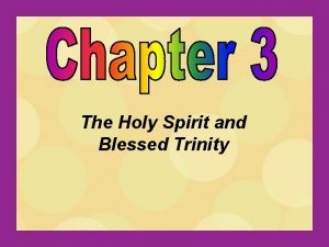 The Holy Spirit and Blessed Trinity Jesus glorified