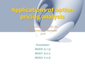 Applications of option pricing analysis CLIFFORD W SMITH