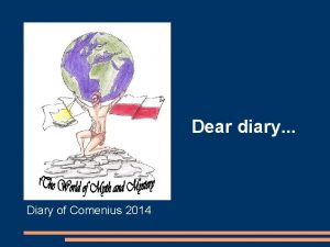 Dear diary Diary of Comenius 2014 Friday 25