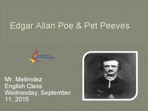 Edgar Allan Poe Pet Peeves Mr Melndez English