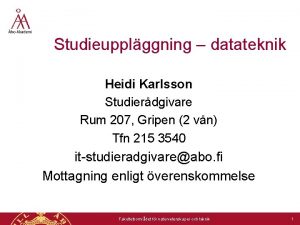 Studieupplggning datateknik Heidi Karlsson Studierdgivare Rum 207 Gripen