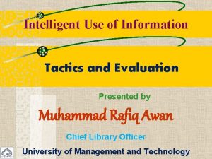 Intelligent Use of Information Tactics and Evaluation Presented