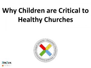 Why Children are Critical to Healthy Churches Why