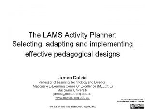 The LAMS Activity Planner Selecting adapting and implementing