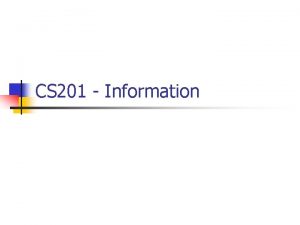 CS 201 Information CS 201 Laboratories n n