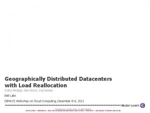 Geographically Distributed Datacenters with Load Reallocation Indra Widjaja